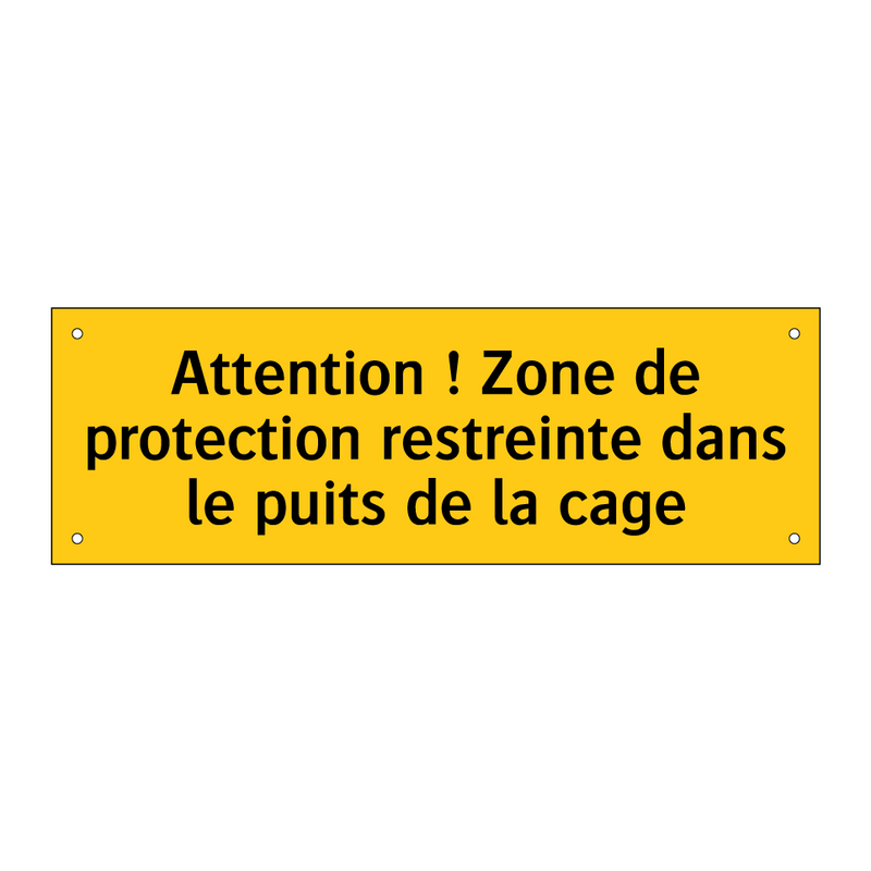 Attention ! Zone de protection restreinte dans le puits de la cage