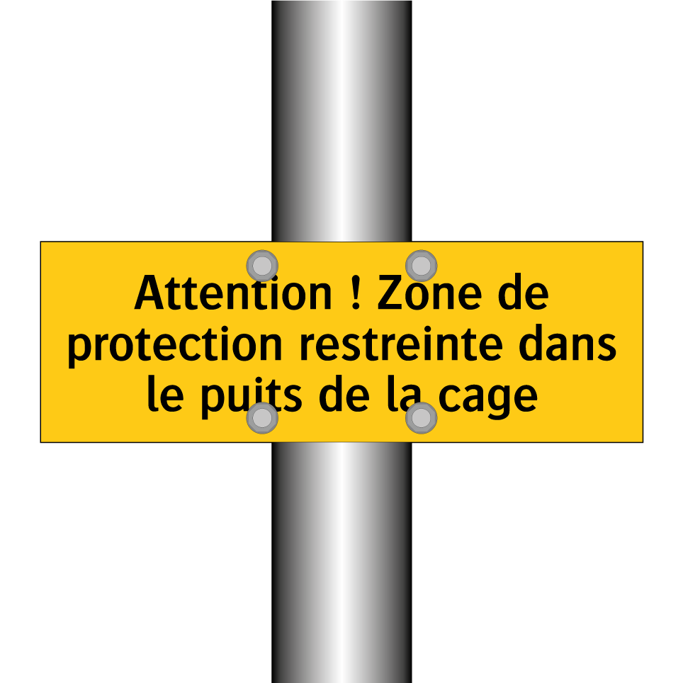 Attention ! Zone de protection restreinte dans le puits de la cage
