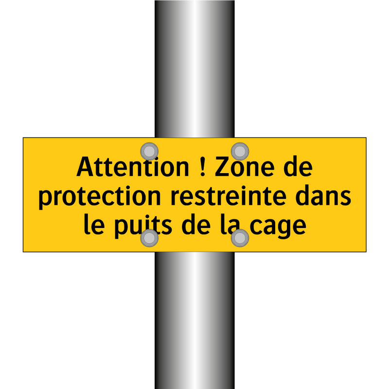 Attention ! Zone de protection restreinte dans le puits de la cage