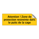 Attention ! Zone de protection restreinte dans le puits de la cage