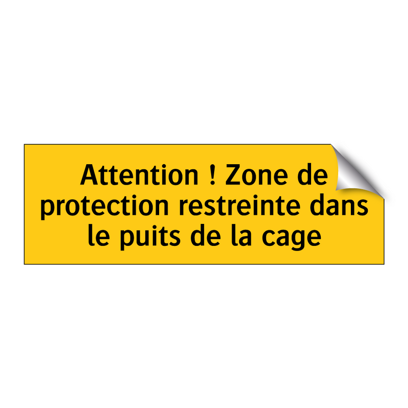 Attention ! Zone de protection restreinte dans le puits de la cage