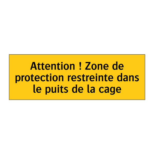 Attention ! Zone de protection restreinte dans le puits de la cage