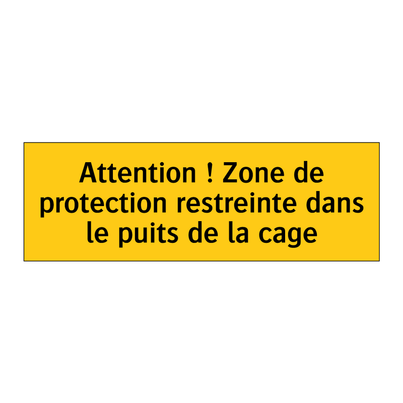 Attention ! Zone de protection restreinte dans le puits de la cage