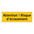 Attention ! Risque d'écrasement