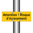 Attention ! Risque d'écrasement