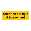 Attention ! Risque d'écrasement
