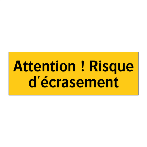 Attention ! Risque d'écrasement