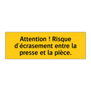 Attention ! Risque d'écrasement entre la presse et la pièce