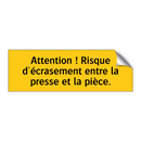 Attention ! Risque d'écrasement entre la presse et la pièce
