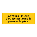 Attention ! Risque d'écrasement entre la presse et la pièce