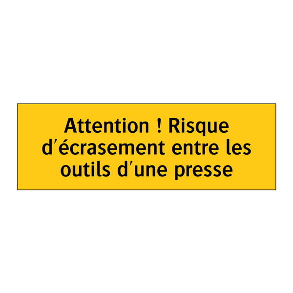Attention ! Risque d'écrasement entre les outils d'une presse