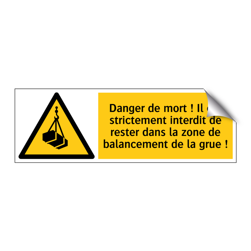 Danger de mort ! Il est strictement interdit de rester dans la zone de balancement de la grue !