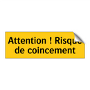 Attention ! Risque de coincement
