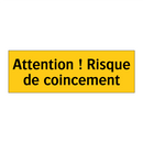 Attention ! Risque de coincement