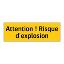 Attention ! Risque d'explosion