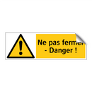 Ne pas fermer - Danger !