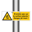 N'entrez pas sur la surface glacée ! Danger de mort !
