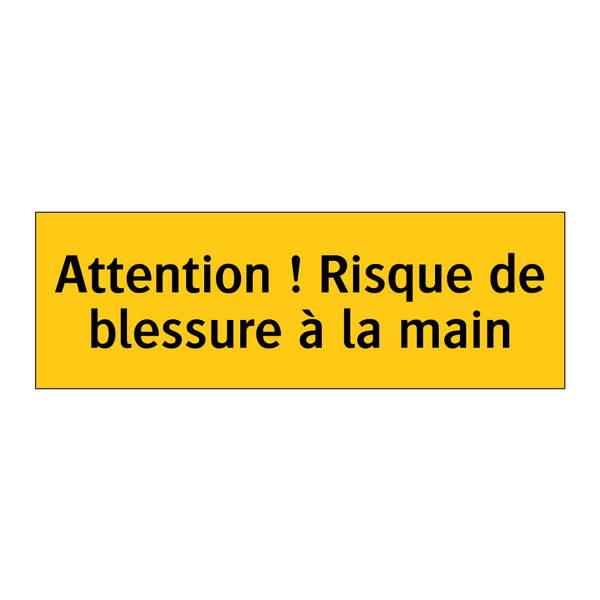 Attention ! Risque de blessure à la main