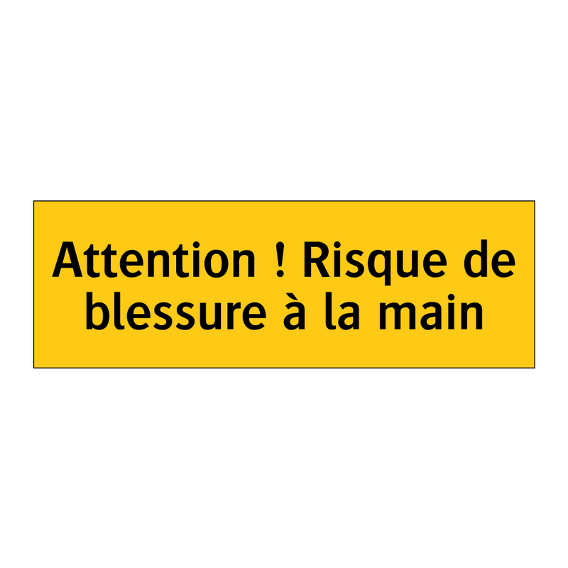 Attention ! Risque de blessure à la main