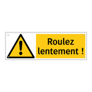 Roulez lentement !