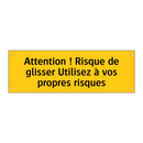 Attention ! Risque de glisser Utilisez à vos propres risques