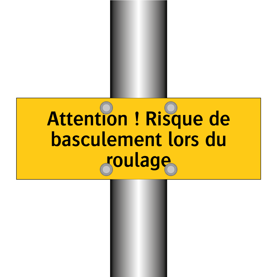Attention ! Risque de basculement lors du roulage