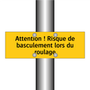 Attention ! Risque de basculement lors du roulage