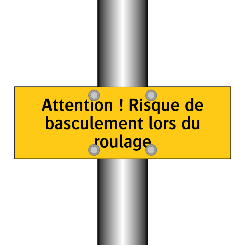 Attention ! Risque de basculement lors du roulage