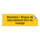Attention ! Risque de basculement lors du roulage