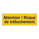 Attention ! Risque de trébuchement