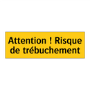 Attention ! Risque de trébuchement