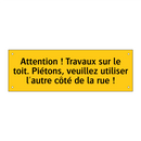 Attention ! Travaux sur le toit. Piétons, veuillez utiliser l'autre côté de la rue !