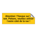 Attention ! Travaux sur le toit. Piétons, veuillez utiliser l'autre côté de la rue !