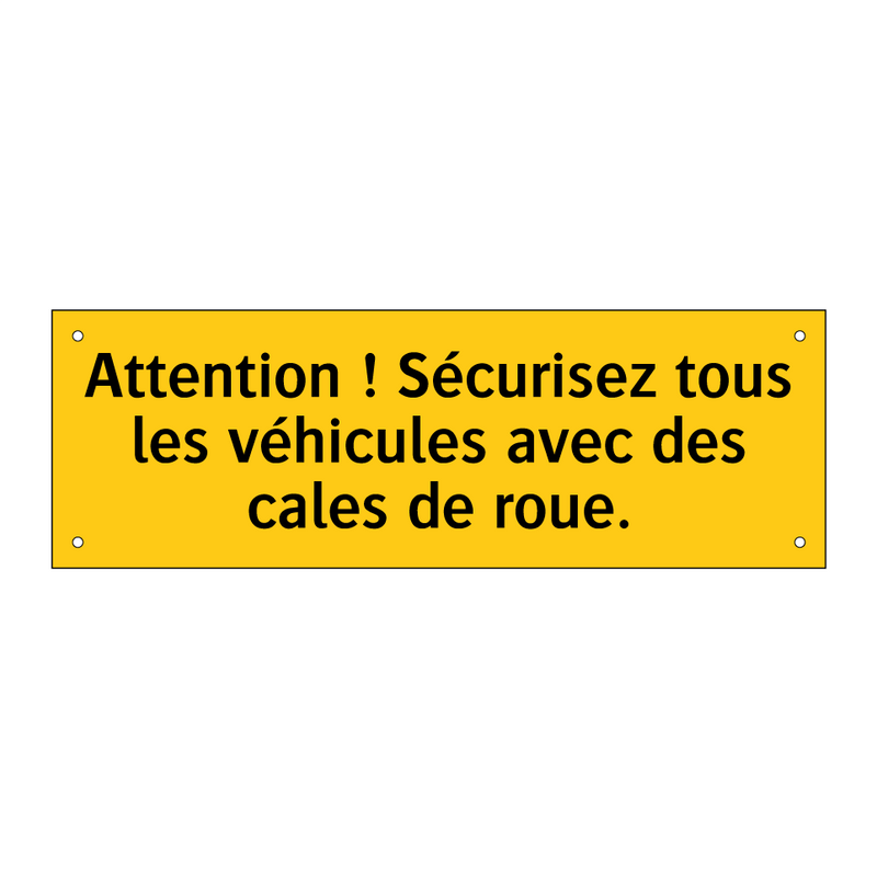 Attention ! Sécurisez tous les véhicules avec des cales de roue