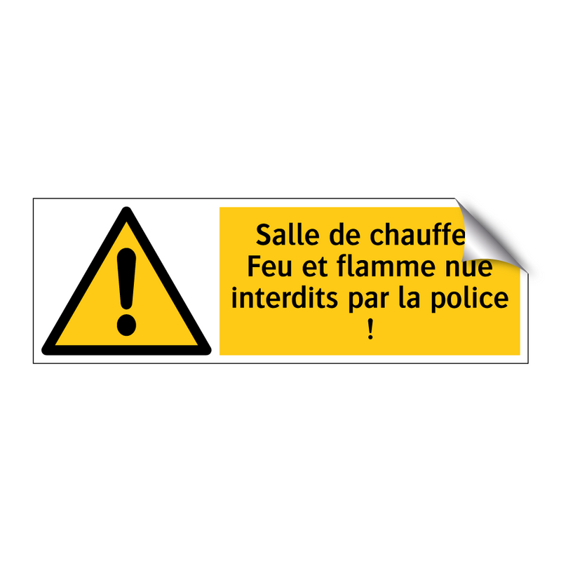 Salle de chauffe ! Feu et flamme nue interdits par la police !
