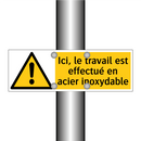Ici, le travail est effectué en acier inoxydable