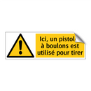 Ici, un pistolet à boulons est utilisé pour tirer