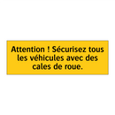 Attention ! Sécurisez tous les véhicules avec des cales de roue
