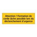 Attention ! Formation de corde lâche possible lors du déclenchement d'urgence