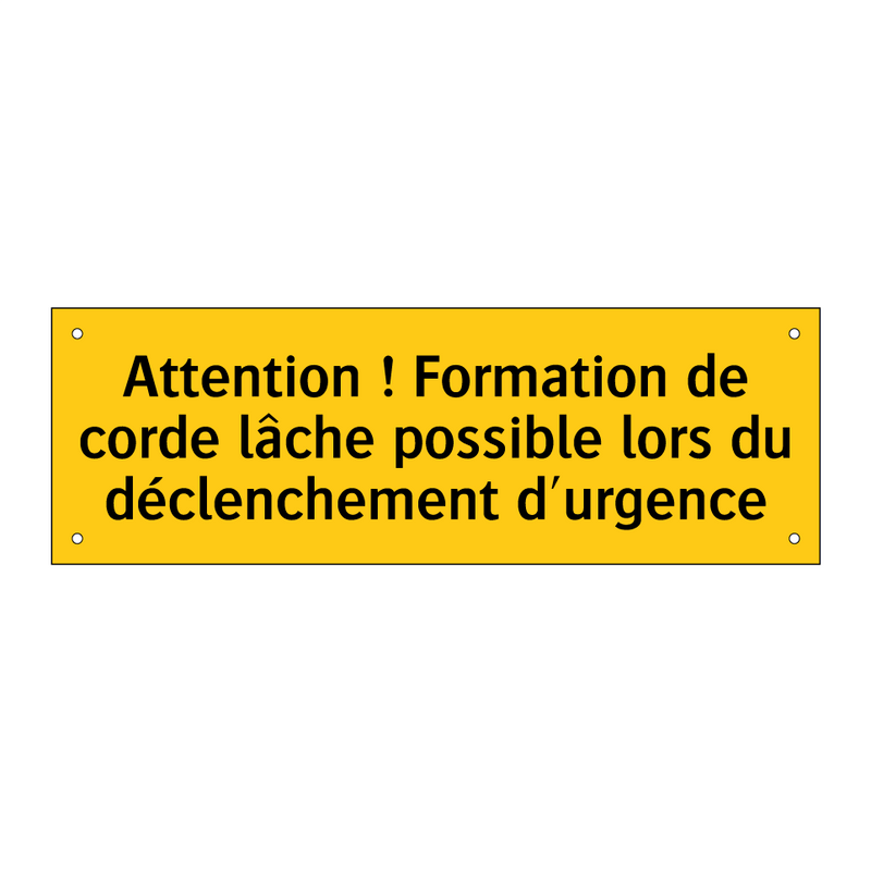 Attention ! Formation de corde lâche possible lors du déclenchement d'urgence