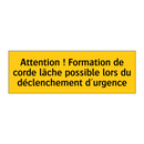Attention ! Formation de corde lâche possible lors du déclenchement d'urgence