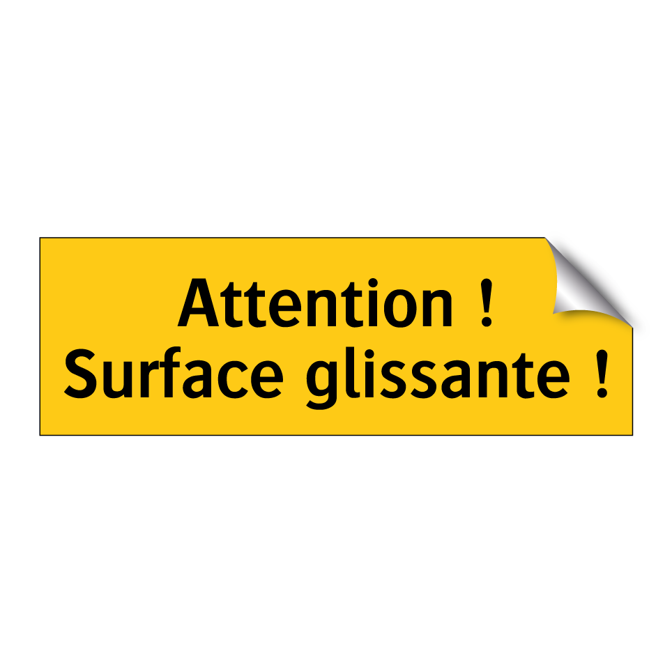 Attention ! Surface glissante !