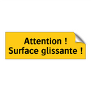 Attention ! Surface glissante !