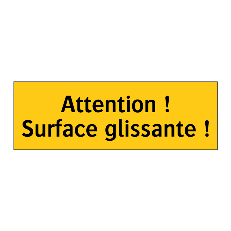 Attention ! Surface glissante !