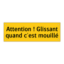 Attention ! Glissant quand c'est mouillé