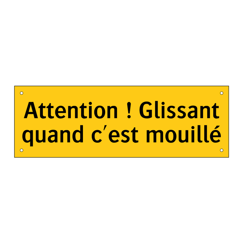 Attention ! Glissant quand c'est mouillé