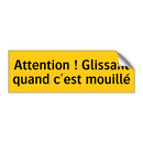Attention ! Glissant quand c'est mouillé