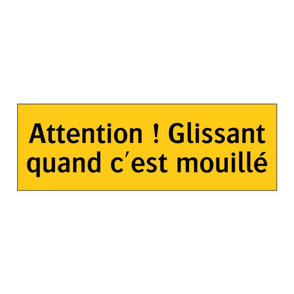 Attention ! Glissant quand c'est mouillé