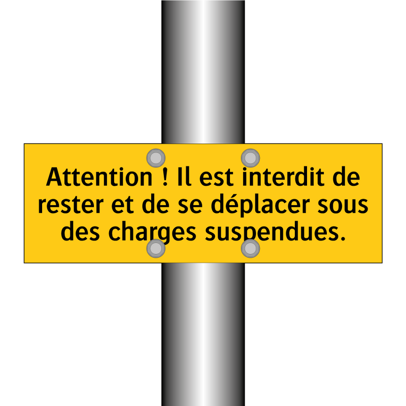 Attention ! Il est interdit de rester et de se déplacer sous des charges suspendues