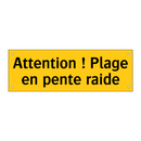 Attention ! Plage en pente raide